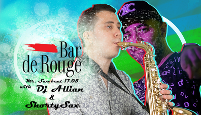 Bar de Rouge - 17.05. - DJ Party with DJ Allian & ShortySax	