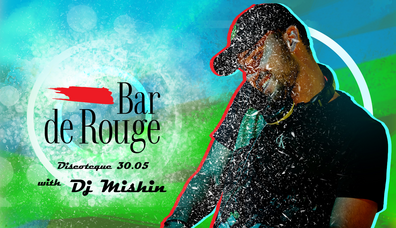 Bar de Rouge - 30.05. - DJ Party with Mishin