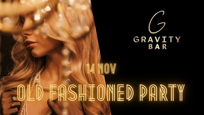 Gravity Bar - OLD FASHIONED PARTY