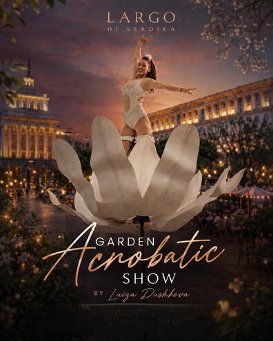 Largo Di Serdika - Garden Acrobatic Show By Luiza Dushkova